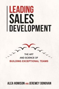 cover of the book Leading Sales Development: The Art and Science of Building Exceptional Teams