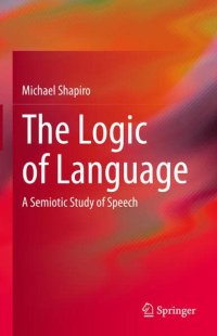 cover of the book The Logic of Language: A Semiotic Study of Speech