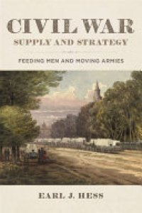 cover of the book Civil War Supply and Strategy: Feeding Men and Moving Armies