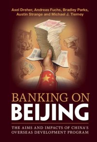 cover of the book Banking on Beijing: The Aims and Impacts of China's Overseas Development Program