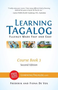 cover of the book Learning Tagalog - Fluency Made Fast and Easy - Course Book 3 (Part of 7-Book Set) B&W + Free Audio Download