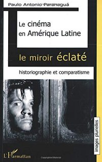 cover of the book Le cinéma en Amérique Latine : le miroir éclaté