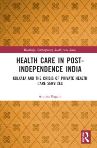 cover of the book Healthcare in Post-Independence India: Kolkata and the Crisis of Private Healthcare Services