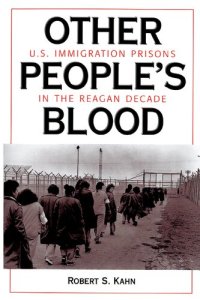 cover of the book Other people's blood : U.S.immigration prisons in the Reagan decade