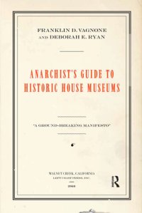 cover of the book Anarchist's Guide to Historic House Museums