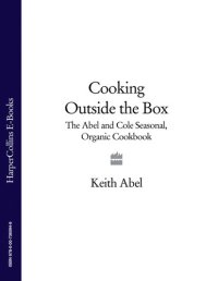 cover of the book Cooking Outside the Box: The Abel and Cole Seasonal, Organic Cookbook