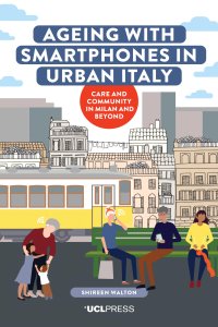 cover of the book Ageing with Smartphones in Urban Italy: Care and community in Milan and beyond