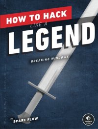 cover of the book How to Hack Like a Legend (2022) [Flow] [9781718501515]