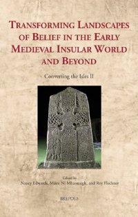 cover of the book Transforming Landscapes of Belief in the Early Medieval Insular World and Beyond: Converting the Isles II