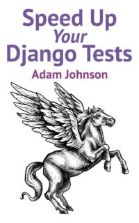 cover of the book Speed Up Your Django Tests