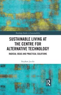 cover of the book Sustainable Living at the Centre for Alternative Technology: Radical Ideas and Practical Solutions