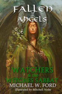 cover of the book Fallen Angels: Watchers and the Witches Sabbat