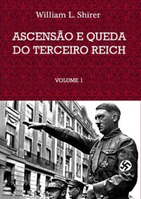 cover of the book Ascensão e Queda do Terceiro Reich  volume 1