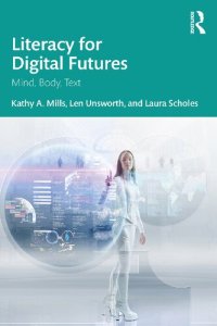 cover of the book Literacy for Digital: Futures Mind, Body, Text