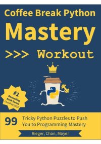 cover of the book Coffee Break Python - Mastery Workout: 99 Tricky Python Puzzles to Push You to Programming Mastery