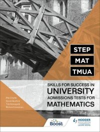 cover of the book STEP, MAT, TMUA: Skills for success in University Admissions Tests for Mathematics