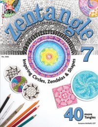 cover of the book Zentangle 7: Inspiring Circles, Zendalas & Shapes