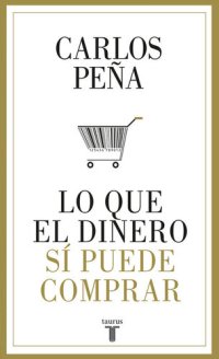 cover of the book Lo que el dinero sí puede comprar (Spanish Edition)