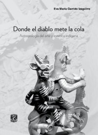 cover of the book Donde el diablo mete la cola. Antropología del arte y estética indígena