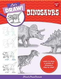 cover of the book Let's Draw Dinosaurs: Learn to draw a variety of dinosaurs step by step!