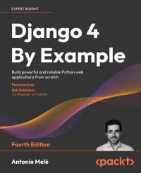 cover of the book Django 4 By Example: Build powerful and reliable Python web applications from scratch, 4th Edition