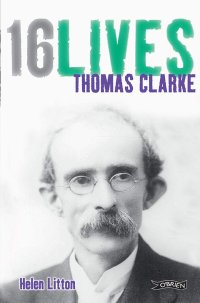 cover of the book Thomas Clarke: 16Lives: 8