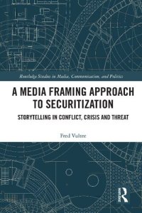 cover of the book A Media Framing Approach to Securitization: Storytelling in Conflict, Crisis and Threat