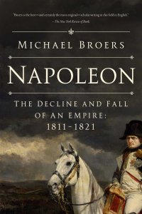 cover of the book Napoleon: The Decline and Fall of an Empire: 1811-1821