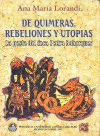 cover of the book De quimeras, rebeliones y utopías. La gesta del inca Pedro Bohorques