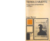 cover of the book Hugo Blanco: Tierra o muerte. Las luchas campesinas en Perú