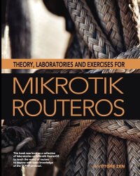 cover of the book Theory, Laboratories and Exercises for Mikrotik RouterOS