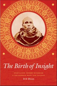 cover of the book The Birth of Insight: Meditation, Modern Buddhism, and the Burmese Monk Ledi Sayadaw (Buddhism and Modernity)