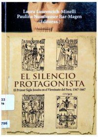 cover of the book El silencio protagonista. El primer siglo jesuita en el Virreinato del Perú 1567-1667