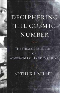 cover of the book Deciphering the Cosmic Number: The Strange Friendship of Wolfgang Pauli and Carl Jung