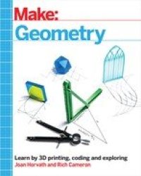 cover of the book Make: Geometry: Learn by Coding, 3D Printing and Building