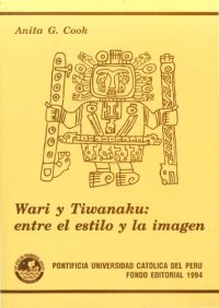 cover of the book Wari (Huari) y Tiwanaku (Tiahuanaco): entre el estilo y la imagen