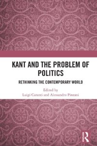 cover of the book Kant and the problem of politics: rethinking the contemporary world