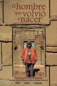 cover of the book Policarpio Flores Apaza: El hombre que volvió a nacer. Vida, saberes y reflexiones de un amawt'a de Tiwanaku