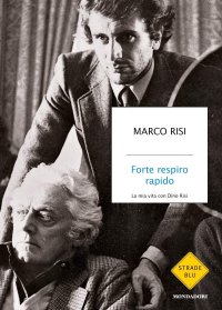 cover of the book Forte respiro rapido. La mia vita con Dino Risi