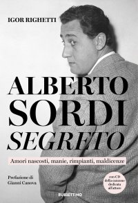 cover of the book Alberto Sordi segreto. Amori nascosti, manie, rimpianti, maldicenze