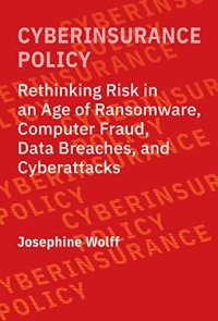 cover of the book Cyberinsurance Policy: Rethinking Risk in an Age of Ransomware, Computer Fraud, Data Breaches, and Cyberattacks