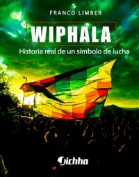 cover of the book Wiphala. Historia real de un símbolo de lucha