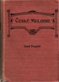 cover of the book České melodie: Eine Sammlung von 202 Schachaufgaben von Josef Pospíšil. Herausg.von A.C. Whithe und W.H. Thompson. Mit einer Einleitung von B.G. Laws und J.W. Allen