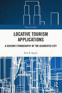 cover of the book Locative Tourism Applications: A Sensory Ethnography of the Augmented City