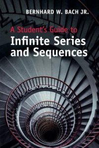 cover of the book A Student's Guide to Infinite Series and Sequences