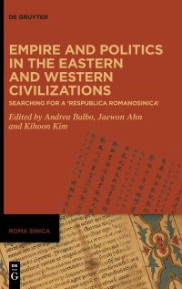 cover of the book Empire and Politics in the Eastern and Western Civilizations: Searching for a Respublica Romanosinica