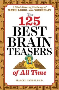 cover of the book The 125 Best Brain Teasers of All Time: A Mind-Blowing Challenge of Math, Logic, and Wordplay