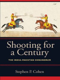 cover of the book Shooting for a Century: The India-Pakistan Conundrum