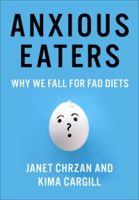 cover of the book Anxious Eaters : Why We Fall for Fad Diets