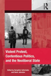 cover of the book Violent Protest, Contentious Politics, and the Neoliberal State